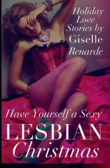 Have Yourself a Sexy Lesbian Christmas: Holiday Love Stories