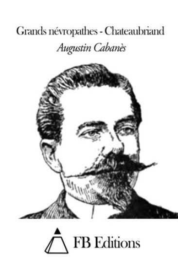 Grands névropathes - Chateaubriand