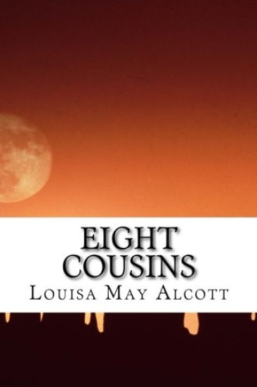 Eight Cousins: (Louisa May Alcott Classics Collection)