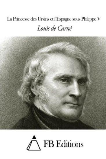 La Princesse des Ursins et l'Espagne sous Philippe V