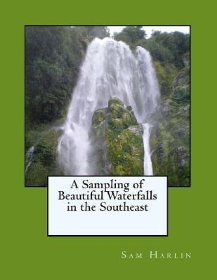 A Sampling of Beautiful Waterfalls in the Southeast