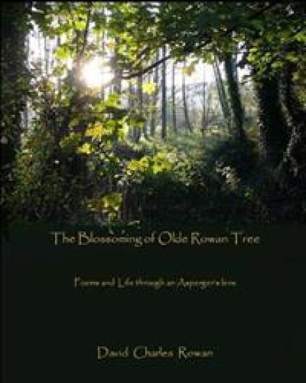 The Blossoming of Olde Rowan Tree: Poems and life through an Asperger's lens
