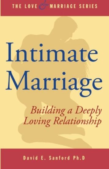 Intimate Marriage: Building a Deeply Loving Relationship