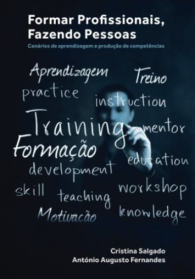Formar Profissionais, Fazendo Pessoas: Cenários de aprendizagem e produção de competências