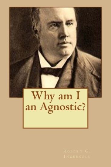 Why am I an Agnostic?