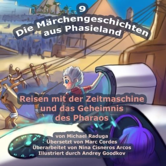 Die Märchengeschichten aus Phasieland - 9: Reisen mit der Zeitmaschine und das Geheimnis des Pharaos