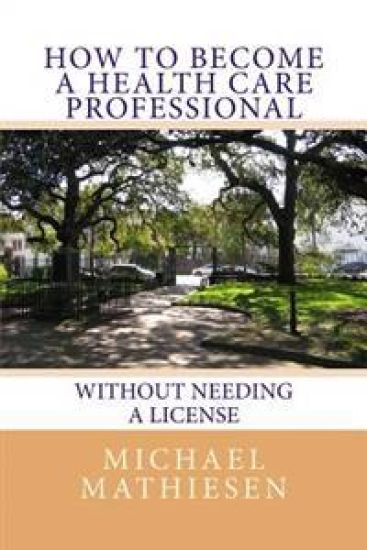 How To Become A Health Care Professional: Without needing a license