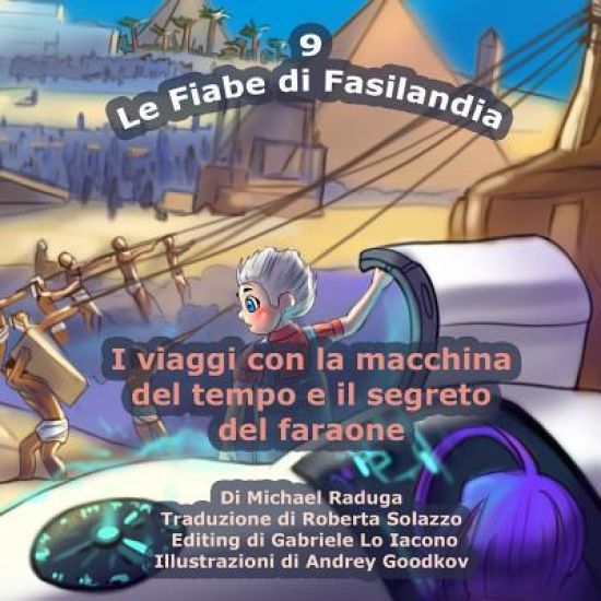 Le Fiabe di Fasilandia - 9: I viaggi con la macchina del tempo e il segreto del faraone