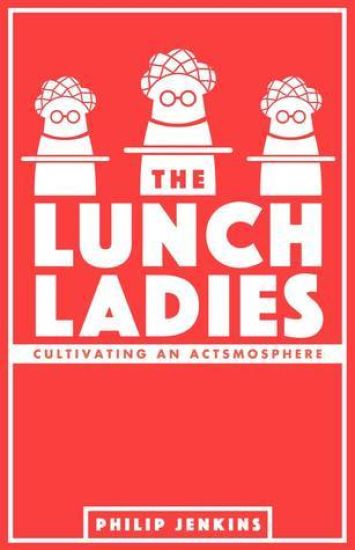 The Lunch Ladies: Cultivating an Actsmosphere