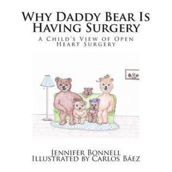 Why Daddy Bear Is Having Surgery: A Child's View of Open Heart Surgery