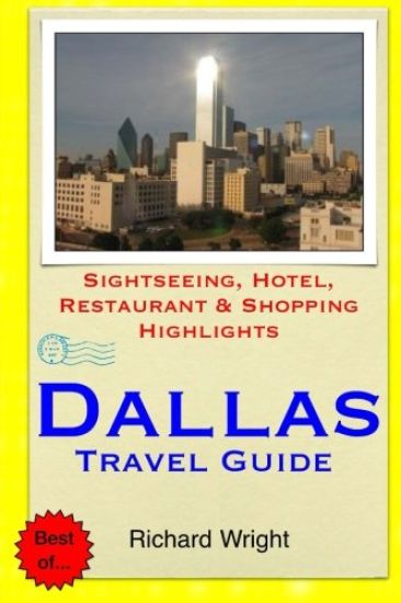 Dallas Travel Guide: Sightseeing, Hotel, Restaurant & Shopping Highlights