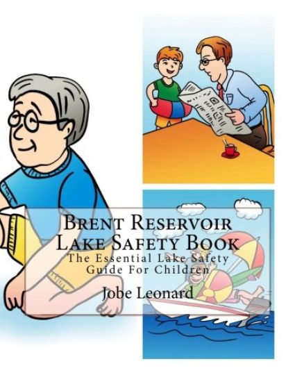 Brent Reservoir Lake Safety Book: The Essential Lake Safety Guide For Children