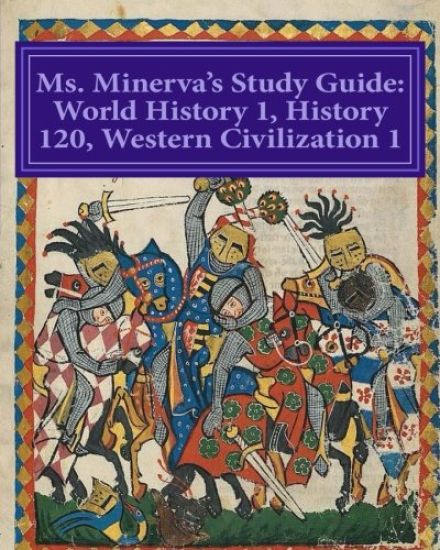 Ms. Minerva's Study Guide: Western Civ.I/World History I (part 2)