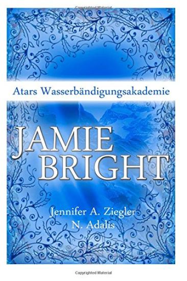Jamie Bright: Atars Wasserbaendigungsakademie