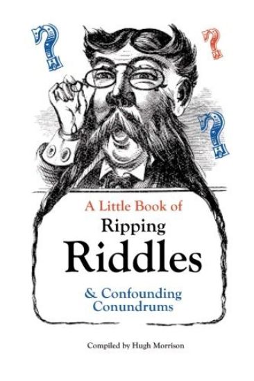 A Little Book of Ripping Riddles and Confounding Conundrums
