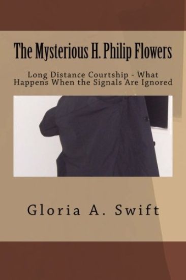 The Mysterious H. Philip Flowers: Long Distance Courtship - What happens When the Signals Are Ignored?