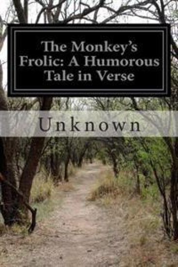 The Monkey's Frolic: A Humorous Tale in Verse