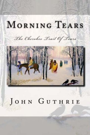Morning Tears: The Cherokee Trail Of Tears