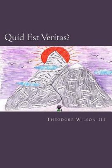 Quid Est Veritas?: Poems and Postulates
