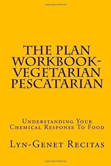 The Plan Workbook- Vegetarian/Pescatarian: Understanding Your Chemical Response To Food
