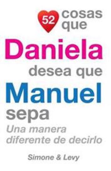 52 Cosas Que Daniela Desea Que Manuel Sepa: Una Manera Diferente de Decirlo