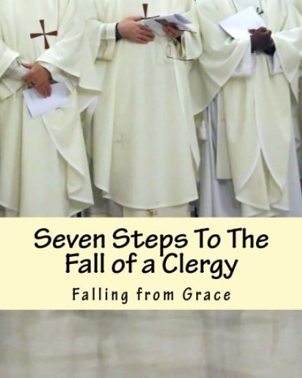 Seven Steps To The Fall of a Clergy: Living a path of unrighteousness