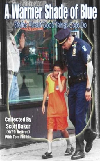 A Warmer Shade Of Blue: Stories About Good Things Cops Do