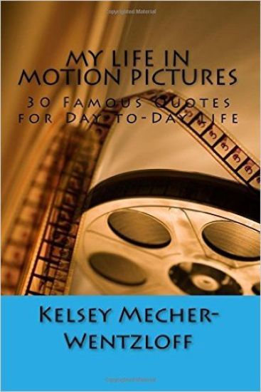 My Life in Motion Pictures: 30 Famous Quotes for Day-To-Day Life