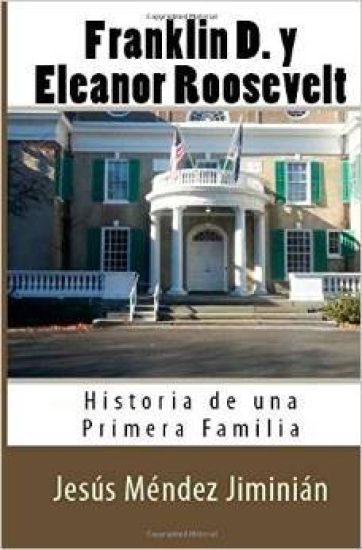 Franklin D. y Eleanor Roosevelt: Historia de una Primera Familia