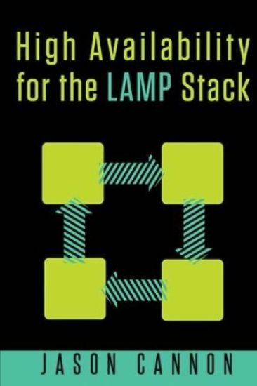 High Availability for the LAMP Stack: Eliminate Single Points of Failure and Increase Uptime for Your Linux, Apache, MySQL, and PHP Based Web Applicat