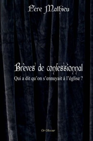 Brèves de confessionnal: Qui a dit qu'on s'ennuyait à l'église ?