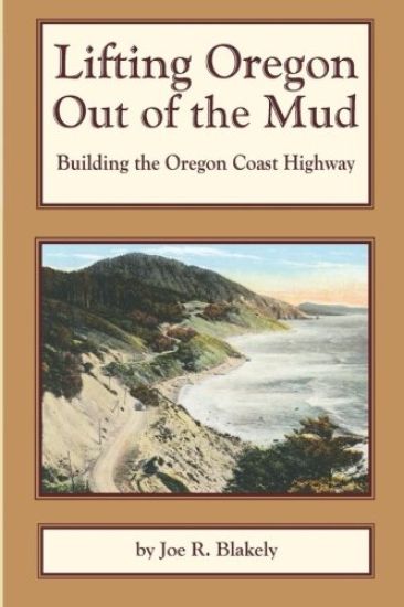 Lifting Oregon Out of the Mud: Building the Oregon Coast Highway
