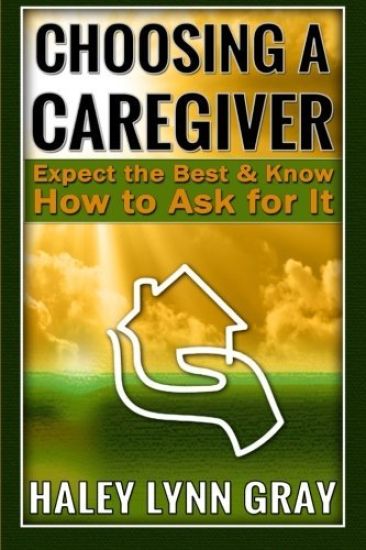 Choosing a Caregiver: Expect the Best and Know How to Ask for It