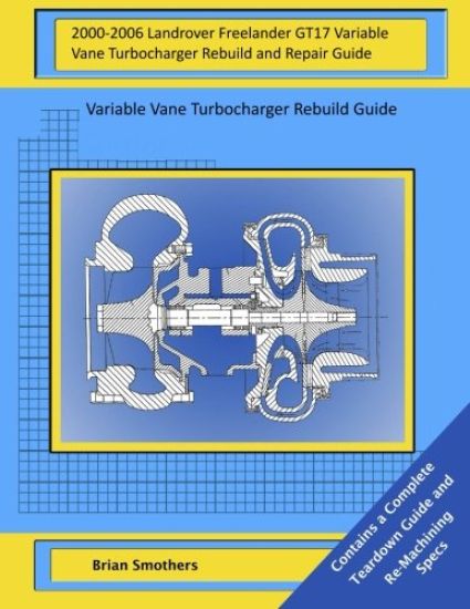 2000-2006 Landrover Freelander GT17 Variable Vane Turbocharger Rebuild and Repair Guide: Variable Vane Turbocharger Rebuild Guide