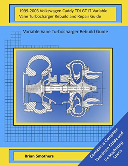1999-2003 Volkswagen Caddy TDI GT17 Variable Vane Turbocharger Rebuild and Repair Guide: Variable Vane Turbocharger Rebuild Guide