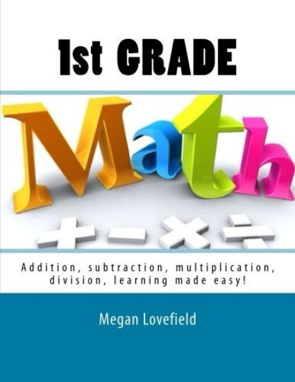 1st Grade Math: Addition, subtraction, multiplication, division, learning made easy!