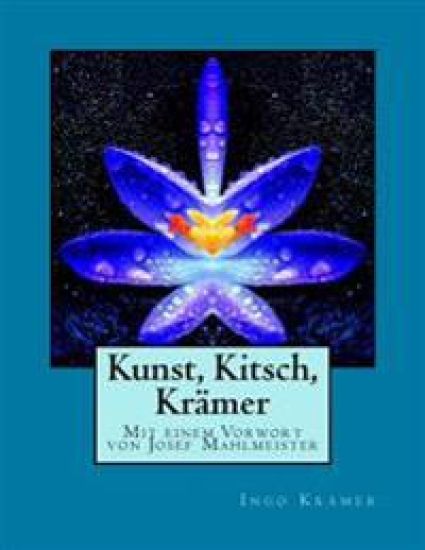 Kunst, Kitsch, Krämer: Mit einem Vorwort von Josef Mahlmeister