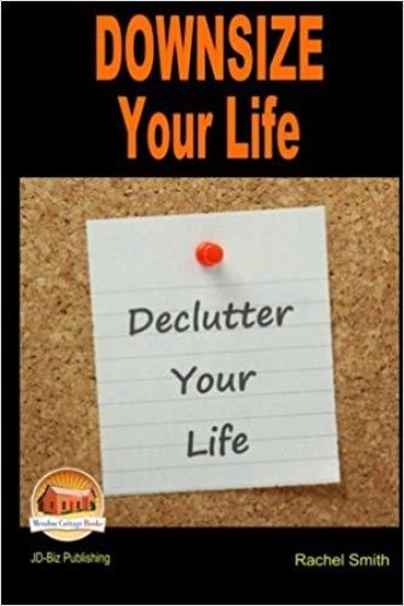 Downsize Your Life - Declutter Your Life