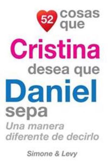 52 Cosas Que Cristina Desea Que Daniel Sepa: Una Manera Diferente de Decirlo