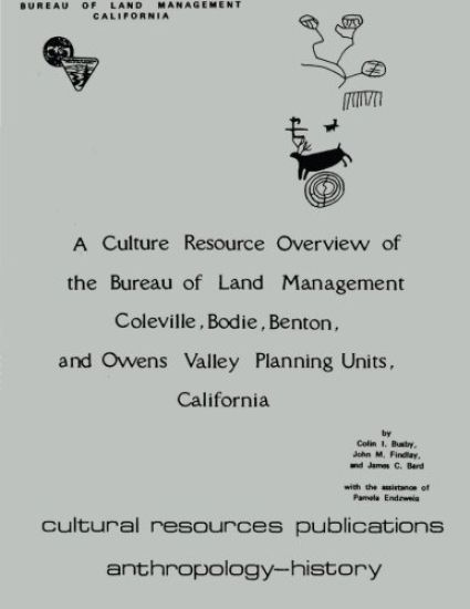 A Culture Resource Overview of the Bureau of Land Management Coleville, Bodie, Benton, and Owens Valley Planning Units, California