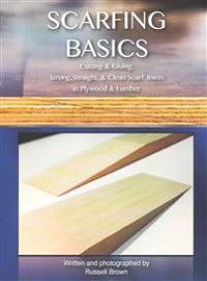 Scarfing Basics: Cutting & Gluing, Strong, Straight, & Clean Scarf Joints in Plywood & Lumber