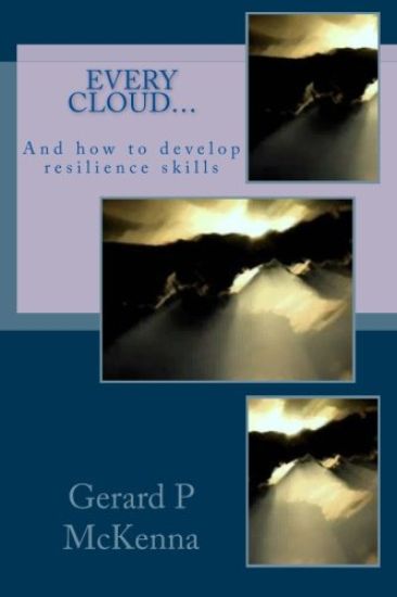 Every Cloud.....: How to Develop Resilience