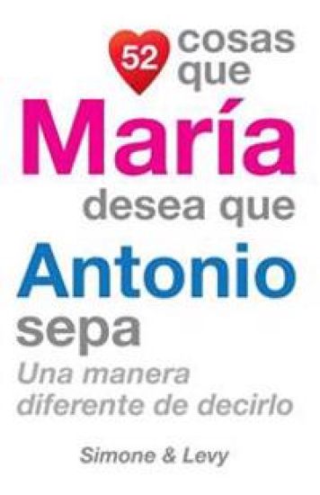 52 Cosas Que María Desea Que Antonio Sepa: Una Manera Diferente de Decirlo