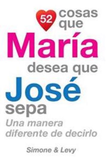52 Cosas Que María Desea Que José Sepa: Una Manera Diferente de Decirlo