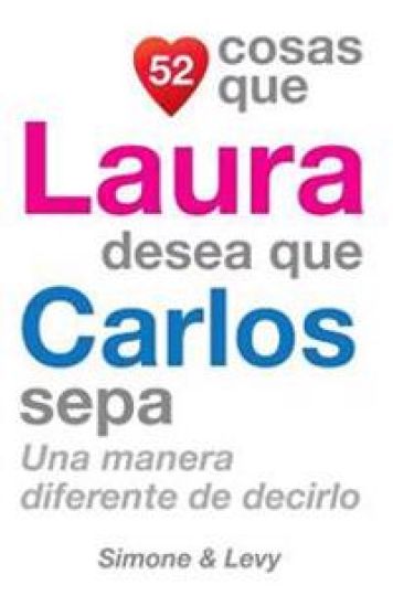 52 Cosas Que Laura Desea Que Carlos Sepa: Una Manera Diferente de Decirlo