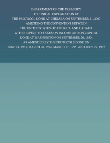 Department of the Treasury Technical Explanation of the Protocol Done at Chelsea on September 21, 2007 Amending the Convention Between the United Stat