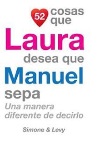 52 Cosas Que Laura Desea Que Manuel Sepa: Una Manera Diferente de Decirlo