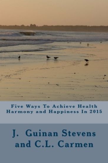 Five Ways To Achieve Health harmony and Happiness In 2015: Activate the Law of Attraction