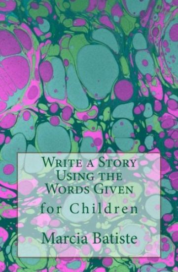 Write a Story Using the Words Given: for Children