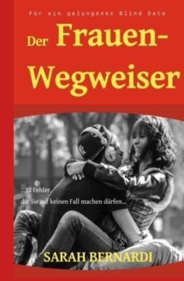 Der Frauenwegweiser für ein gelungenes Blind Date: ...12 Fehler, die Sie auf keinen Fall machen dürfen...